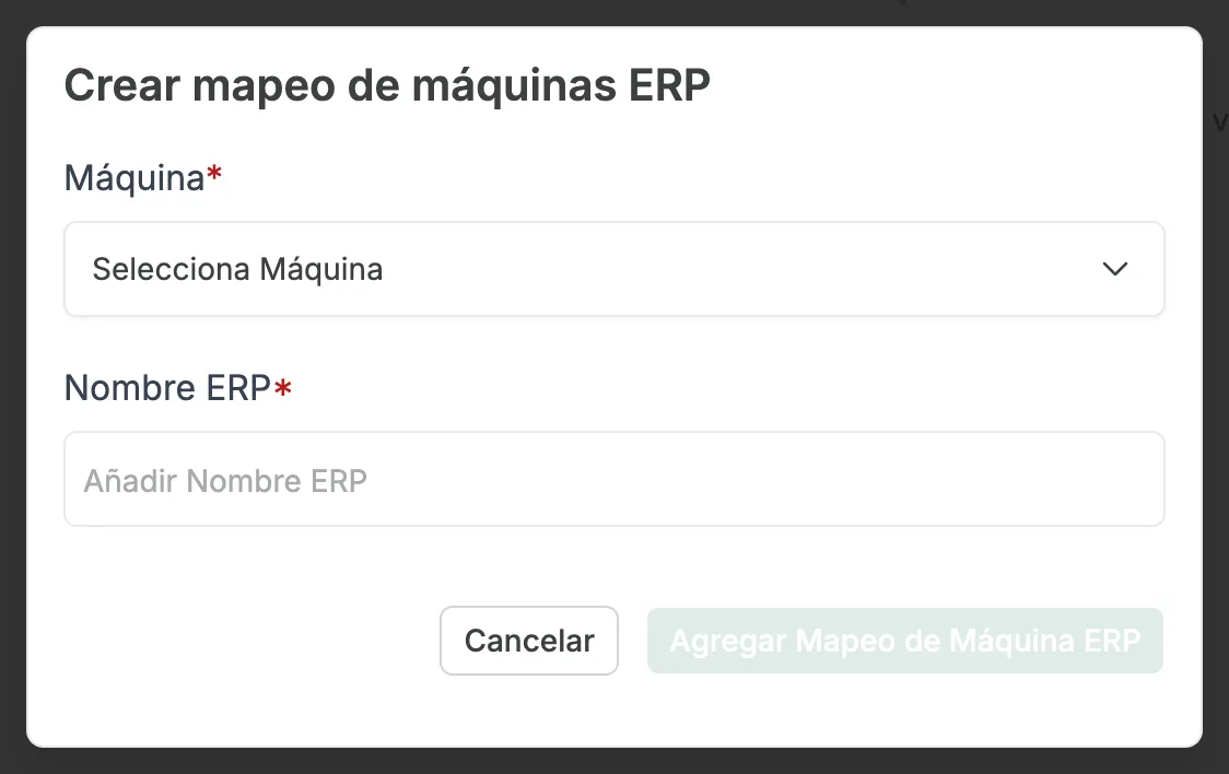 El diálogo Crear mapeo de máquinas ERP, con el campo obligatorio Máquina que muestra Selecciona Máquina, el campo obligatorio Nombre ERP que muestra Añadir Nombre ERP, y los botones Cancelar y Agregar Mapeo de Máquina ERP; este último aparece deshabilitado.