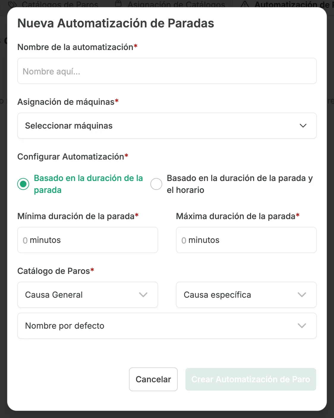 La ventana Nueva Automatización de Paradas, con el campo Nombre de la automatización, el menú Asignación de máquinas en Seleccionar máquinas, las opciones de Configurar Automatización con Basado en la duración de la parada seleccionada, los campos Mínima duración de la parada y Máxima duración de la parada en minutos, los menús de Catálogo de Paros Causa General, Causa específica y Nombre por defecto, y los botones Cancelar y Crear Automatización de Paro.